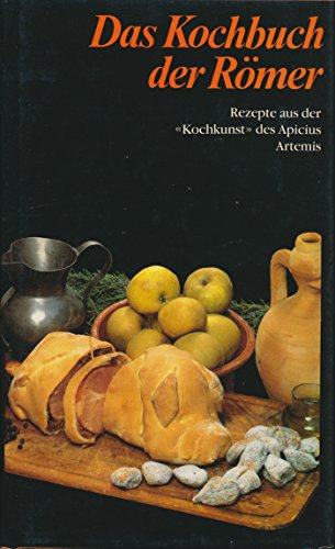 Beispielbild fr Das Kochbuch der Rmer : Rezepte aus d. "Kochkunst" d. Apicius. eingeleitet, bers. u. erl. von Elisabeth Alfldi-Rosenbaum zum Verkauf von BBB-Internetbuchantiquariat