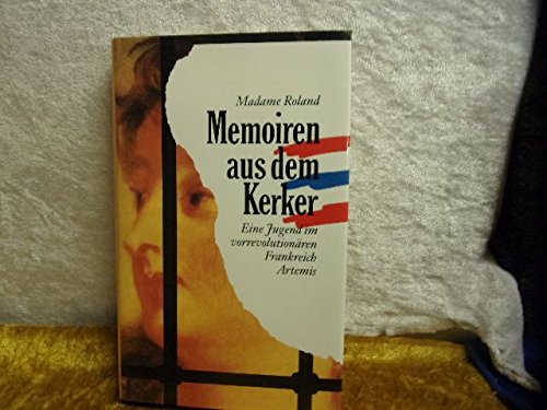 Memoiren aus dem Kerker. Eine Jugend im vorrevolutionären Frankreich - Roland de la Platiere, Jeanne-Marie