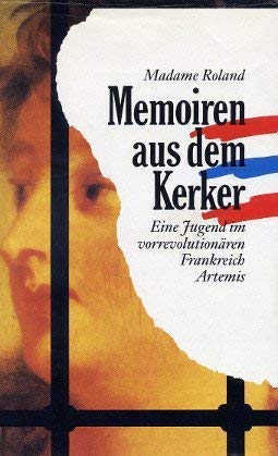 Imagen de archivo de Memoiren aus dem Kerker. Ein Leben im Frankreich der Revolution a la venta por Bernhard Kiewel Rare Books