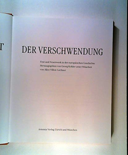 Beispielbild fr Die schne Kunst der Verschwendung. Fest und Feuerwerk in der europischen Geschichte. zum Verkauf von Antiquariat Librarius