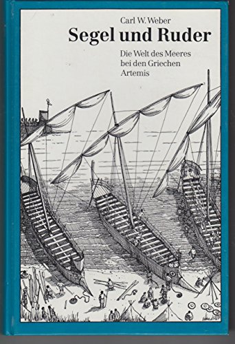 Segel und Ruder : d. Welt d. Meeres bei d. Griechen. Carl W. Weber. [Ill. von Hans-Herbert Römer]...