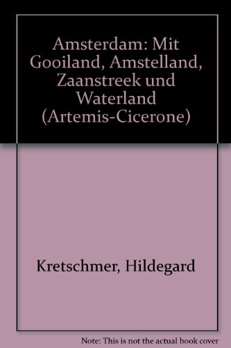 9783760807584: Amsterdam: Mit Gooiland, Amstelland, Zaanstreek und Waterland (Artemis-Cicerone) (German Edition)