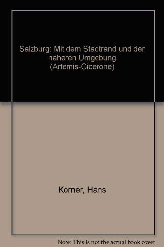 Salzburg: Mit dem Stadtrand und der naÌˆheren Umgebung (Artemis-Cicerone) (German Edition) (9783760807614) by Hans Korner
