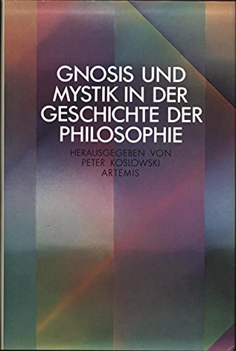 Gnosis und Mystik in der Geschichte der Philosophie. Hrsg. von P.Koslowski.