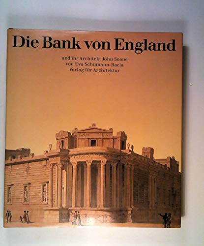 Die Bank von England und ihr Architekt John Soane. - Schumann - Bacia, Eva