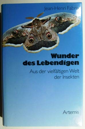 Wunder des Lebendigen. Aus der vielfältigen Welt der Insekten. Herausgegeben von Martin Lindauer ...