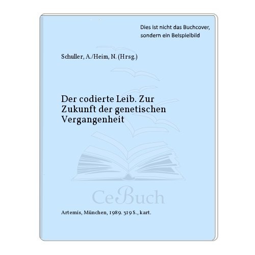 Der codierte Leib. Zur Zukunft der genetischen Vergangenheit