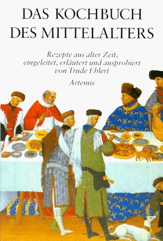 Das Kochbuch des Mittelalters : Rezepte aus alter Zeit - Ehlert, Trude