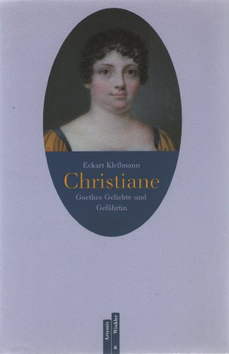 9783760810768: Christiane, Goethes Geliebte und Gefhrtin
