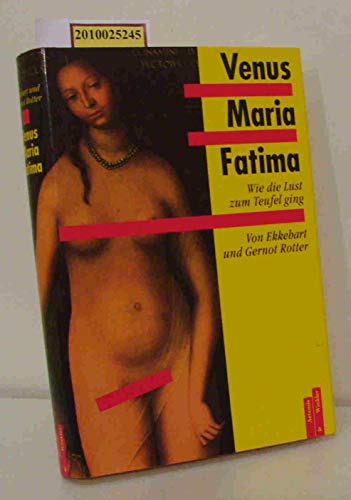 Venus, Maria, Fatima. Wie die Lust zum Teufel ging.