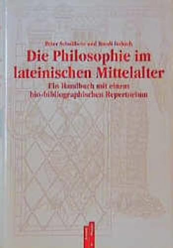 Die Philosophie im lateinischen Mittelalter: Ein Handbuch mit einem bio-bibliographischen Repertorium. - Schulthess, Peter und Ruedi Imbach