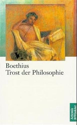 Trost der Philosophie Boethius. Hrsg. und übers. von Ernst Gegenschatz und Olof Gigon. Mit einer Einf. von Olof Gigon und Literaturhinweisen von Laila Staume-Zimmermann - Boethius, Anicius Manlius Severinus und Ernst (Herausgeber) Gegenschatz