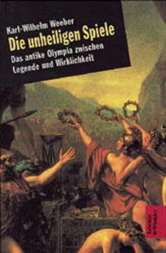 Stock image for Die unheiligen Spiele. Das antike Olympia zwischen Legende und Wirklichkeit for sale by medimops