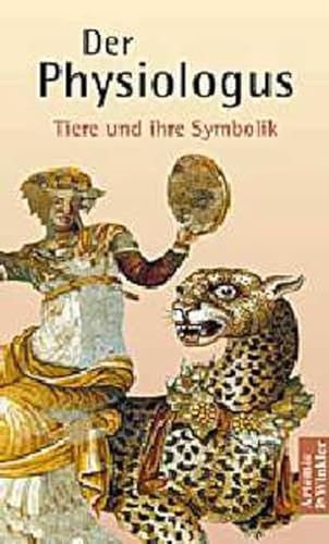 Der Physiologus - Tiere und ihre Symbolik, übertragen und erläutert von Otto Seel, - Seel, Otto,