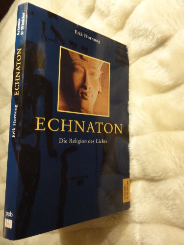 Stock image for Echnaton. Die Religion des Lichts. for sale by Irish Booksellers