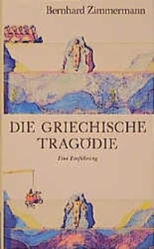 Die griechische Tragödie. Eine Einführung. von / Artemis-Einführungen ; Bd. 29 - Zimmermann, Bernhard