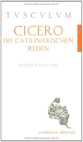 Die catilinarischen Reden - Cicero, Marcus Tullius