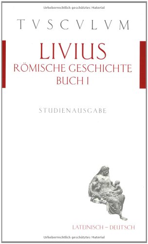 Beispielbild fr Rmische Geschichte /Ab urbe condita I. Lat. /Dt.: Rmische Geschichte. Buch 1. Lateinisch und deutsch: Buch 1 zum Verkauf von medimops