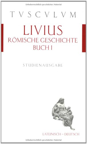 Stock image for Rmische Geschichte /Ab urbe condita I. Lat. /Dt.: Rmische Geschichte. Buch 1. Lateinisch und deutsch: Buch 1 for sale by medimops
