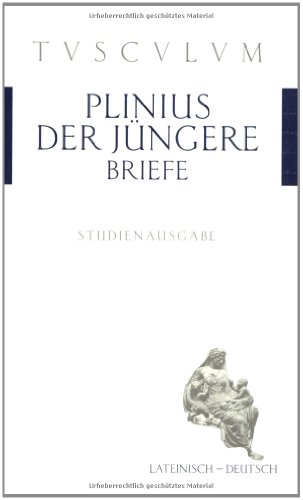 Briefe : lateinisch-deutsch = Epistularum libri. / Tusculum Studienausgaben - Plinius Caecilius Secundus, Gaius und Rainer Nickel (Hrsg.)