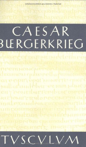 Der Bürgerkrieg. Lateinisch-deutsch. Herausgegeben und übersetzt von Otto Schönberger. 3., durchgesehene Auflage. - Caesar, Gaius Iulius.