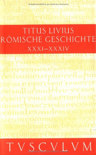 Römische Geschichte. Buch XXXI-XXXIV. Lateinisch u. deutsch, hrsg. v. H. J. Hillen.