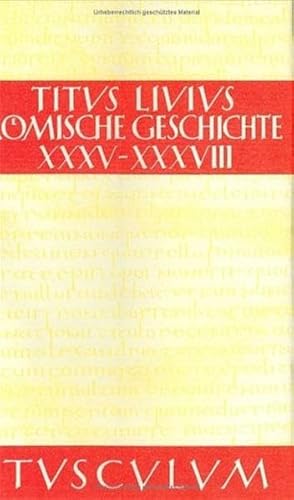 Sammlung Tusculum - Livius, Titus: Römische Geschichte: lateinisch und deutsch, Buch XXXIV-XXXVIII - Hillen, Hans Jürgen [Hrsg.]
