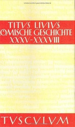 Römische Geschichte. Buch XXXV-XXXVIII. Lateinisch und deutsch, hrsg. v. H. J. Hillen.