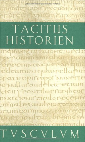 Historien. Zweisprachige Ausgabe. Lateinisch / Deutsch. (9783760816333) by Tacitus, Publius Cornelius; Hross, Helmut; Borst, Helmut.; Borst, Joseph.; StÃ¤dele, Alfons