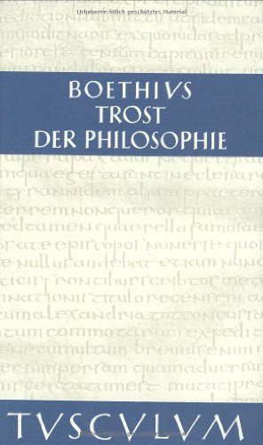 Sammlung Tusculum. Trost der Philosophie : lateinisch und deutsch = Consolatio philosophiae - Boethius, Anicius Manlius Severinus