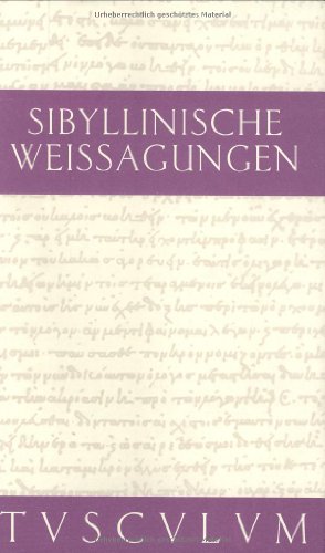 Sibyllinische Weissagungen. Griechisch - deutsch. Auf der Gundlage der Ausgabe von Alfons Kurfeß neu übersetzt und herausgegeben von Jörg-Dieter Gauger. - Gauger, Jörg-Dieter.