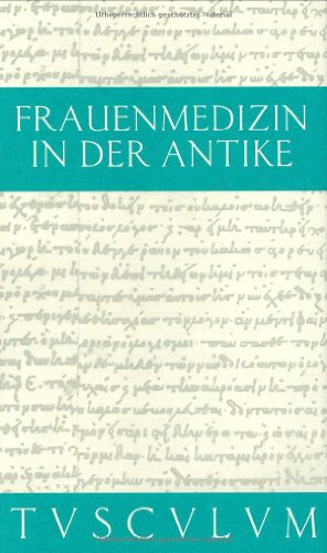 Frauenmedizin in der Antike. (9783760817118) by Fink, Gerhard; Fuhrmann, Manfred; Graf, Fritz; Schubert, Charlotte; Huttner, Ulrich