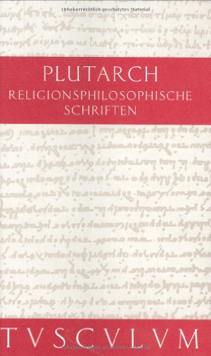 Religionsphilosophische Schriften Sammlung Tusculum - Plutarch; Görgemanns, Herwig; Feldmeier, Reinhard; Assmann, Jan