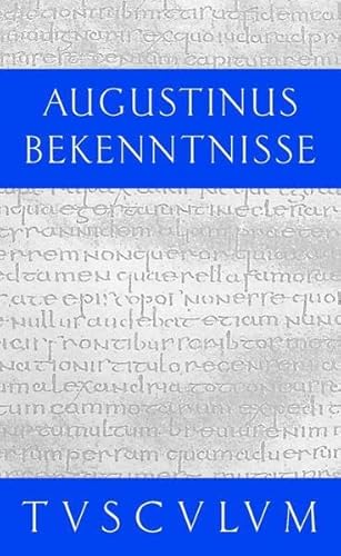 Bekenntnisse / Confessiones (Sammlung Tusculum) (Gebundene Ausgabe)von Augustinus (Autor) - Augustinus (Autor)