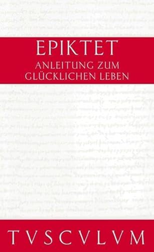 Anleitung zum glücklichen Leben. Encheiridion. (Sammlung Tusculum) - Nickel Rainer, Epiktet