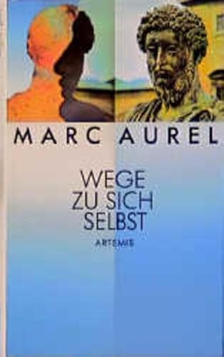 Wege zu sich selbst. Marc Aurel. Hrsg. und übers. von Rainer Nickel. - Mark Aurel und Nickel, Rainer (Herausgeber)