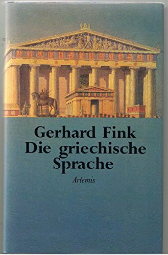 Die griechische Sprache: Eine Einführung und eine kurze Grammatik des Griechischen - Fink, Gerhard - Fink, Gerhard