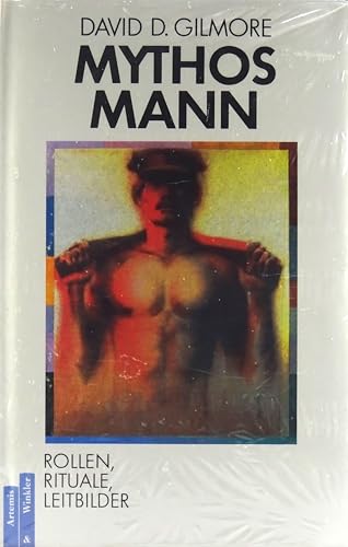 Mythos Mann : Rollen, Rituale, Leitbilder. Mit einem Vorw. von Maya Nadig. [Aus dem Amerikan. von...