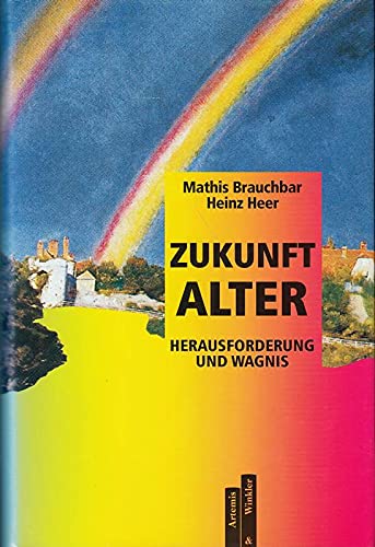 Zukunft Alter. Herausforderung und Wagnis.