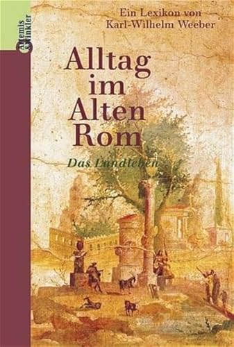 9783760819631: Alltag im Alten Rom: Das Landleben : ein Lexikon