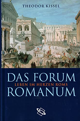 9783760823072: Das Forum Romanum: Leben im Herzen Roms