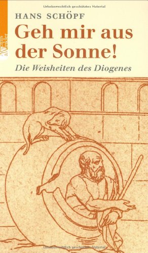 Beispielbild fr Geh mir aus der Sonne! Die Weisheiten des Diogenes zum Verkauf von nova & vetera e.K.
