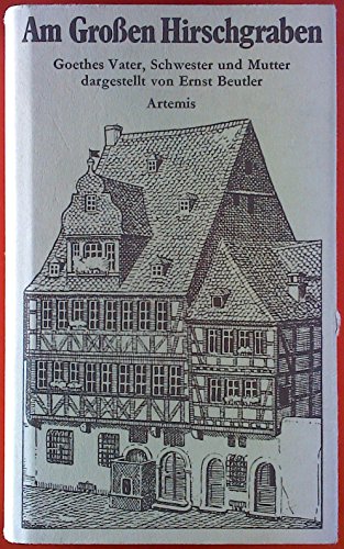 Beispielbild fr Am grossen Hirschgraben: Goethes Vater, Schwester und Mutter zum Verkauf von Martin Greif Buch und Schallplatte