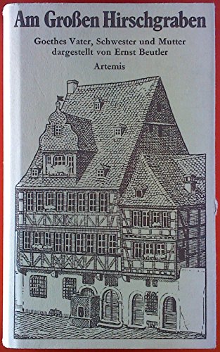 Stock image for Am grossen Hirschgraben: Goethes Vater, Schwester und Mutter for sale by Martin Greif Buch und Schallplatte
