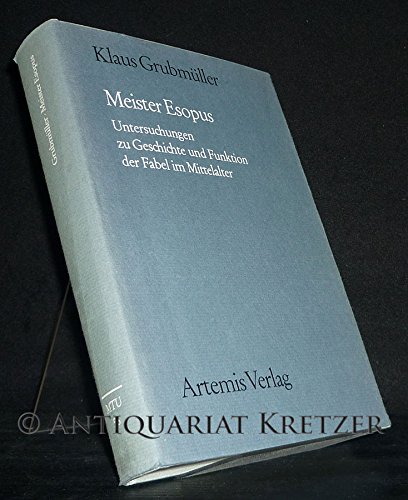 Meister Esopus: Untersuchungen zu Geschichte und Funktion der Fabel im Mittelalter (MuÌˆnchener Texte und Untersuchungen zur deutschen Literatur des Mittelalters) (German Edition) (9783760833569) by GrubmuÌˆller, Klaus