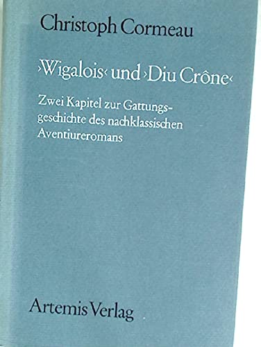 Beispielbild fr Wigalois" und "Diu Crne" Zwei Kapitel zur Gattungsgeschichte des nachklassischen Aventiureromans. zum Verkauf von Antiquariat Bader Tbingen