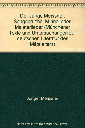 Stock image for Der Junge Meissner: Sangspru?che, Minnelieder, Meisterlieder (Mu?nchener Texte und Untersuchungen zur deutschen Literatur des Mittelalters) (German Edition) for sale by Concordia Books
