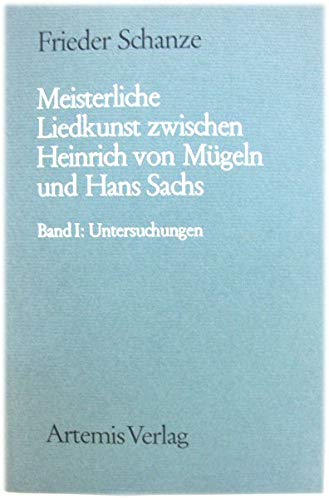 9783760833828: Meisterliche Liedkunst zwischen Heinrich von Mgeln und Hans Sachs (Mnchener Texte und Untersuchungen zur deutschen Literatur des Mittelalters)