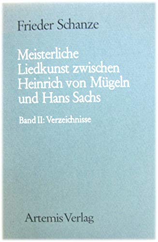 9783760833835: Meisterliche Liedkunst zwischen Heinrich von Mgeln und Hans Sachs. Bd. 2: (only) Verzeichnisse.