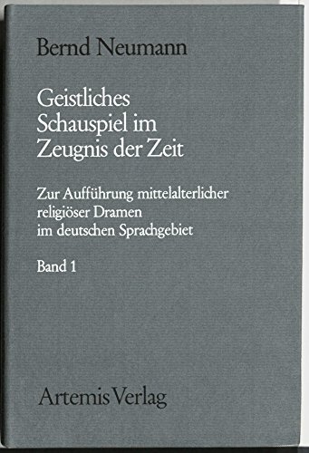 Geistliches Schauspiel im Zeugnis der Zeit: Zur AuffuÌˆhrung mittelalterlicher religioÌˆser Dramen im deutschen Sprachgebiet (MuÌˆnchener Texte und ... Literatur des Mittelalters) (German Edition) (9783760833842) by Neumann, Bernd